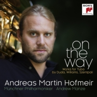 On The Way -Duda, John Williams, Szentpali Tuba Concertos : Hofmeir(Tub)Manze / Munich Philharmonic