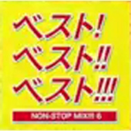 Best!Best!!Best 6!!! -Non Stop Mix-Mixed By Dj Hiroki