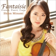 ヴァイオリン作品集/Fantasy-franck Faure： Violin Sonata Ysaye： 南紫音(Vn) 江口玲(P)