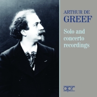 ピアノ作品集/Arthur De Greef： Solo ＆ Concerto Recordings