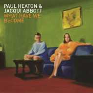 Paul Heaton / Jacqui Abbott/What Have We Become