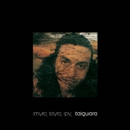 Taiguara/Imyra Tayra Ipy Taiguara (Ltd)