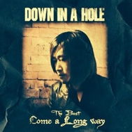 Down In A Hole/Best Come A Long Way