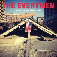 Everymen (Rock)/Givin Up On Free Jazz