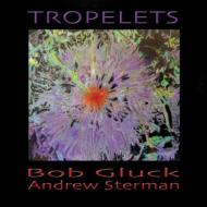 Bob Gluck / Andrew Sterman/Tropelets