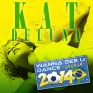 Kat Deluna/Wanna See U Dance (La La La) 2014