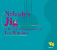 Renaissance Classical/Nobody's Jig-mr Playford's English Dancing Master Les Witches