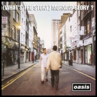 (What`s The Story)Morning Glory?