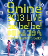 9nine 2013 Live [be!Be!Be!-Kimi To Mukou He -]