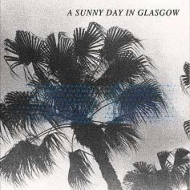 Sunny Day In Glasgow/Sea When Absent