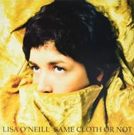 Lisa O'Neill/Same Cloth Or Not