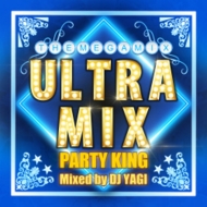 DJ YAGI/Ultra Mix -party King- Mixed By Dj Yagi