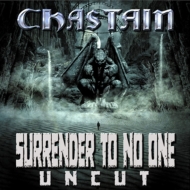 Chastain/Surrender To No One - Uncut