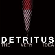 Detritus/Very Idea