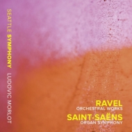 Saint-Saens Symphony No.3, Ravel Orchestral Works : Morlot / Seattle Symphony, Joseph Adam(Org)