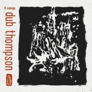 Dub Thomspons/9 Songs