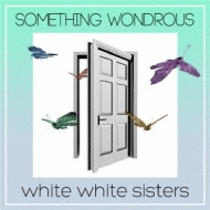 white white sisters/Something Wondrous (+dvd)