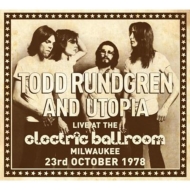 Todd Rundgren / Utopia/Live At The Electric Ballroom Milwaukee 23rd October 1978