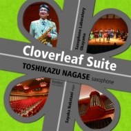 Saxophone Classical/長瀬敏和： Cloverleaf Suite