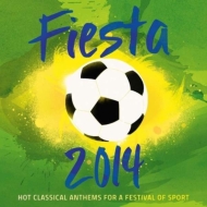 ԥ졼/Fiesta 2014-hot Classical Anthems For A Festival Of Sport