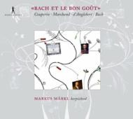 　オムニバス（チェンバロ）/Bach Et Le Bon Gout-d'anglebert J. s.bach Couperin Marchand： Markus Markl