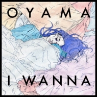 Oyama/I Wanna