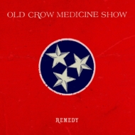 Old Crow Medicine Show/Remedy