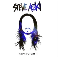 Steve Aoki/Neon Future Part.1