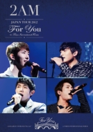 2AM JAPAN TOUR 2012 gFor youh in ۃtH[ (LIVE DVD{CD)