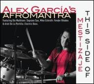 Alex Garcia's Afromantra/This Side Of Mestizaje