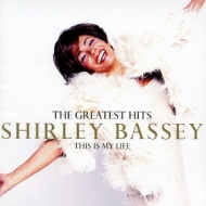 Shirley Bassey The Greatest Hits-This Is My Life