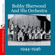 Bobby Sherwood/1944-1946
