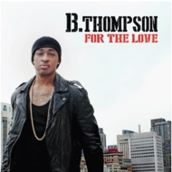 B. Thompson/For The Love