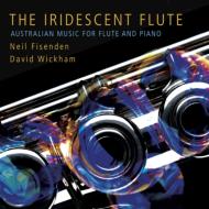 Flute Classical/The Iridescent Flute-australian Music For Flute  Piano Fisenden(Fl) Wickham(P)