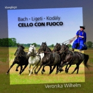 *˥Х*/Veronika Wilhelm Cello Con Fuoco-solo Works-j. s.bach Kodaly Ligeti