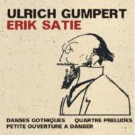 サティ（1866-1925）/Danses Gothiques Etc： Ulrich Gumpert(P)
