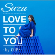 Suzu/Love To You -by Cups-
