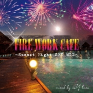 Fire Work Cafe`sunset Night Sky Mix`mixed By Dj Bara
