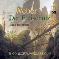 ウェーバー（1786-1826）/(Harmonie Musik)der Freischutz(Hlts)： Consortium Classicum