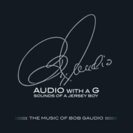 Audio With A G: Sounds Of A Jersey Boy The Music Of Bob Gaudio