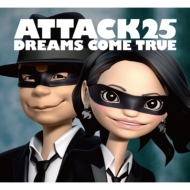 DREAMS COME TRUE/Attack25 (+dvd)(Ltd)