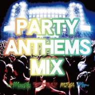 Party Anthems Mix`monster Festival Mega Mix`