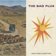 Bad Plus/Inevitable Western