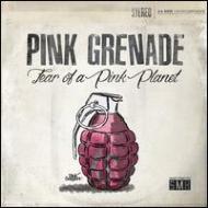 Pink Grenade/Fear Of A Pink Planet