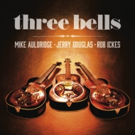 Rob Ickes / Mike Auldridge / Jerry Douglas/Three Bells