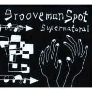 grooveman Spot/Supernatural (Digi)