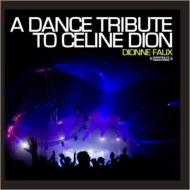 Dionne Faux/A Dance Tribute To Celine Dion