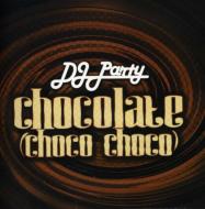 Dj Party/Chocolate (Choco Choco)