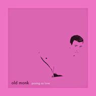 Old Monk/Posing As Love