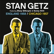 Stan Getz/England 1958 / Chicago 1957